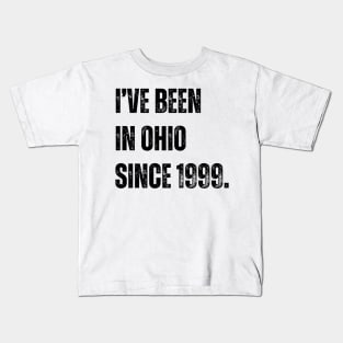 i've been in ohio since 1999 Kids T-Shirt